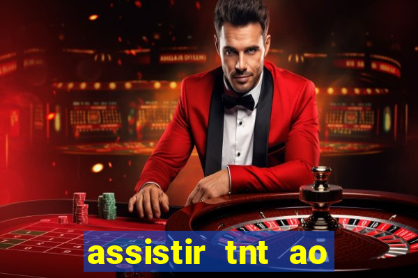 assistir tnt ao vivo gratis online